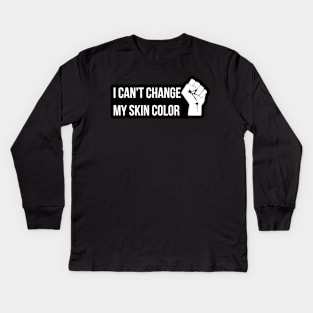 I Can't Change My Skin Color, Black Lives Matter Kids Long Sleeve T-Shirt